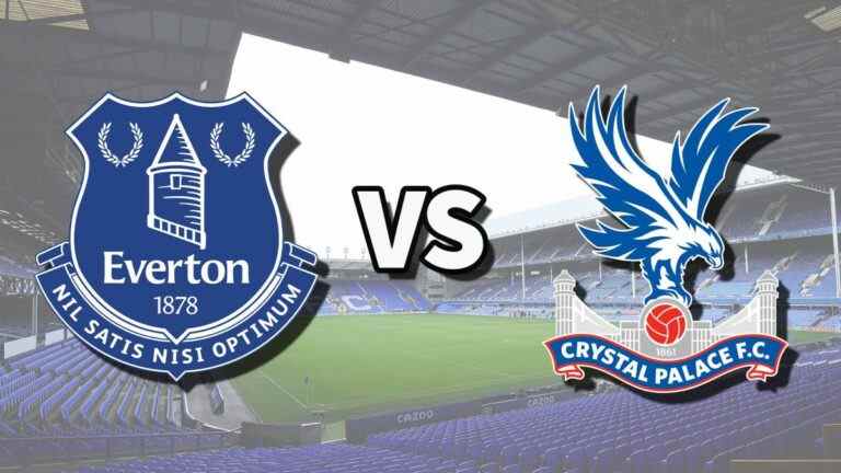 Everton vs Crystal Palace en direct et comment regarder le match de Premier League en ligne, les files d’attente