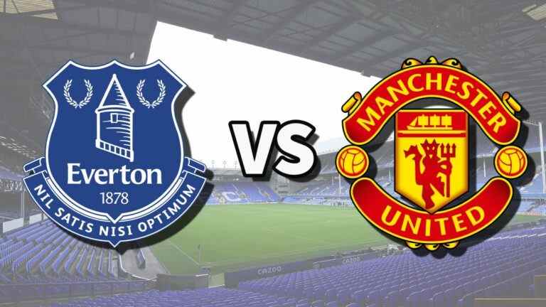 Everton vs Man Utd en direct et comment regarder le match de Premier League en ligne