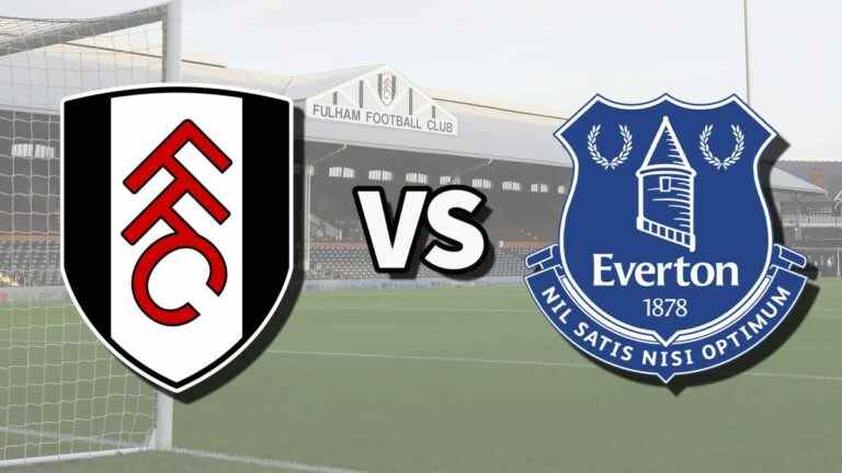 Fulham vs Everton en direct et comment regarder le match de Premier League en ligne