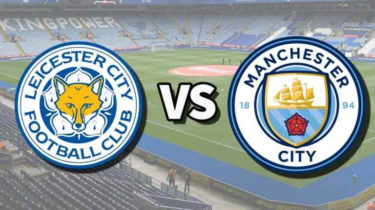 Leicester vs Man City en direct et comment regarder le match de Premier League en ligne