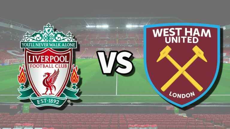 Liverpool vs West Ham en direct et comment regarder le match de Premier League en ligne