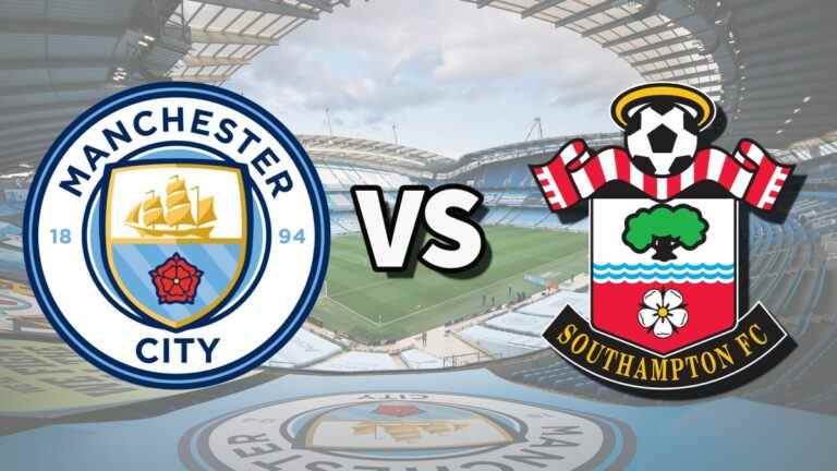 Man City vs Southampton en direct et comment regarder le match de Premier League en ligne