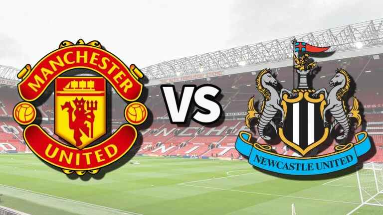 Man Utd vs Newcastle en direct et comment regarder le match de Premier League en ligne