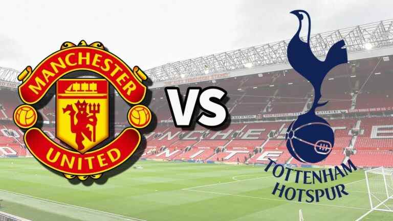 Man Utd vs Tottenham en direct et comment regarder le match de Premier League en ligne