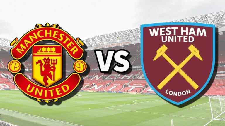 Man Utd vs West Ham en direct et comment regarder le match de Premier League en ligne