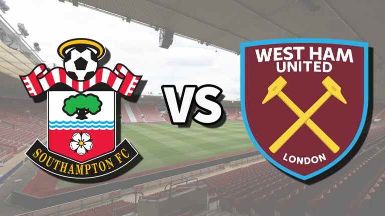 Southampton vs West Ham en direct et comment regarder le match de Premier League en ligne