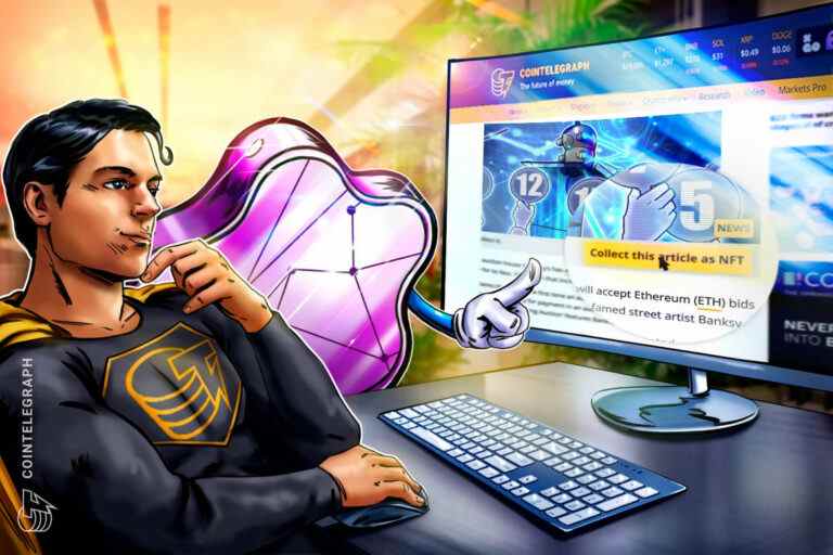 Transformez les articles de Cointelegraph en NFT – Accès anticipé pour 500 lecteurs