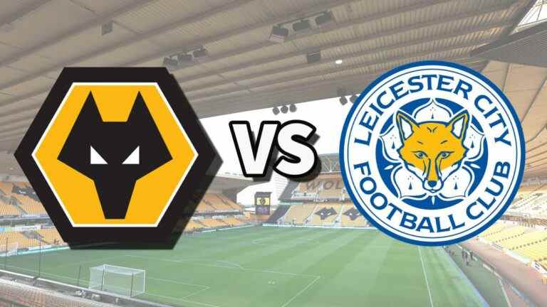 Wolves vs Leicester en direct et comment regarder le match de Premier League en ligne, les alignements