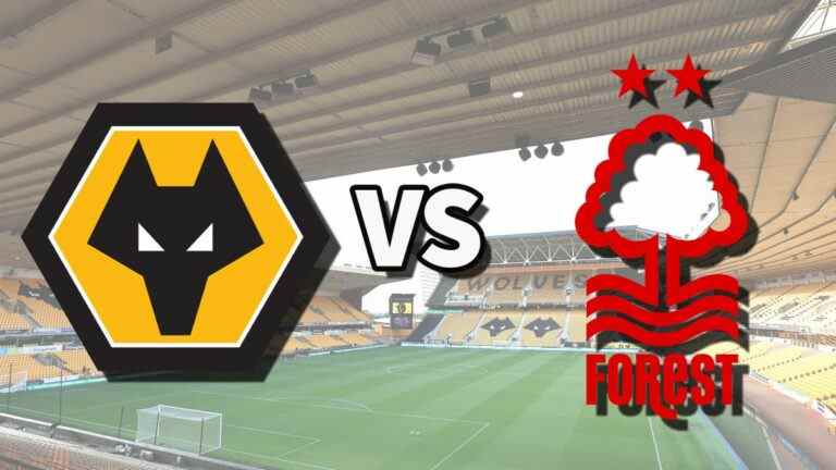 Wolves vs Nottm Forest en direct et comment regarder le match de Premier League en ligne