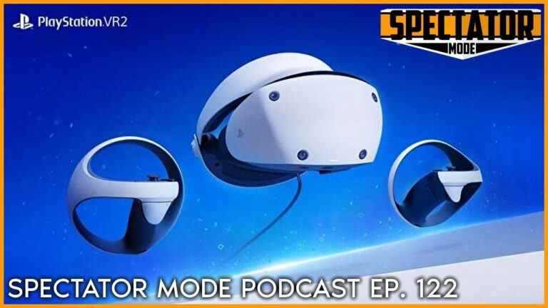 Étiquette de prix PSVR 2 et problème POC de Final Fantasy XVI – Podcast en mode spectateur Ep.122