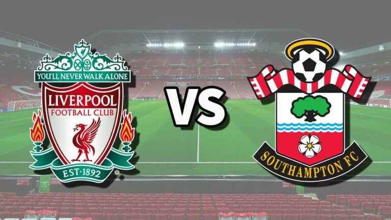 Liverpool vs Southampton en direct et comment regarder le match de Premier League en ligne