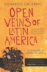 Open Veins of Latin America: Five Centuries of the Pillage of a Continent Summary & Study Guide Description