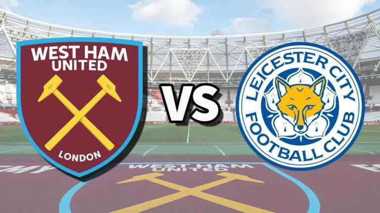 West Ham vs Leicester en direct et comment regarder le match de Premier League en ligne