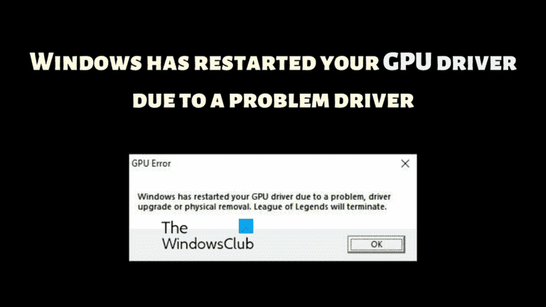 Windows a redémarré votre pilote GPU en raison d’un problème de pilote