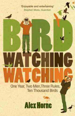 Birdwatchingwatching : Un an, deux hommes, trois règles, dix mille oiseaux par Alex Horne