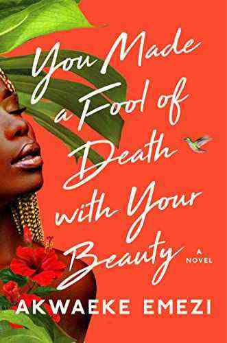 Couverture de You Made a Fool of Death with Your Beauty par Akwaeke Emezi.