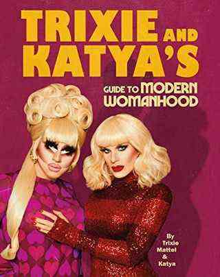 Le guide de Trixie et Katya sur la féminité moderne