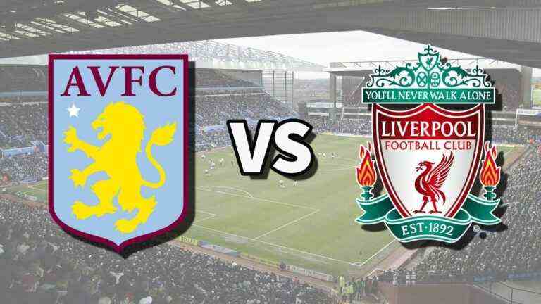 Aston Villa vs Liverpool en direct et comment regarder le match de Premier League en ligne