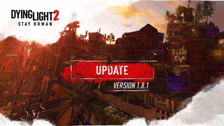 Dying Light 2 Update 1.23 rampe pour le patch 1.8.1 ce 9 décembre