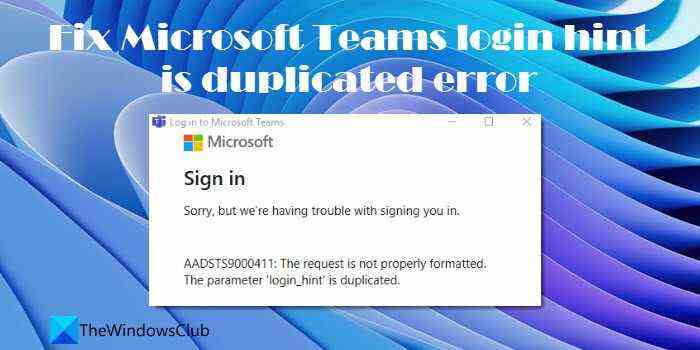 Fix Login_hint est une erreur dupliquée dans Microsoft Teams
