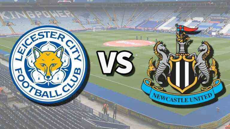 Leicester vs Newcastle en direct et comment regarder le match de Premier League en ligne, les alignements