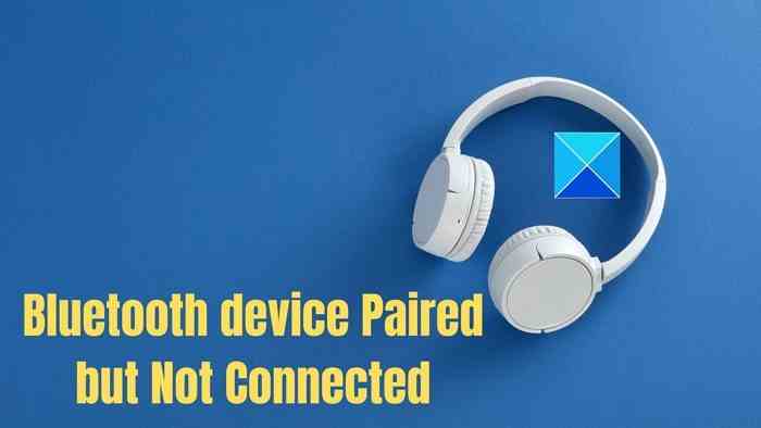 Appareil Bluetooth jumelé mais non connecté sous Windows 11/10