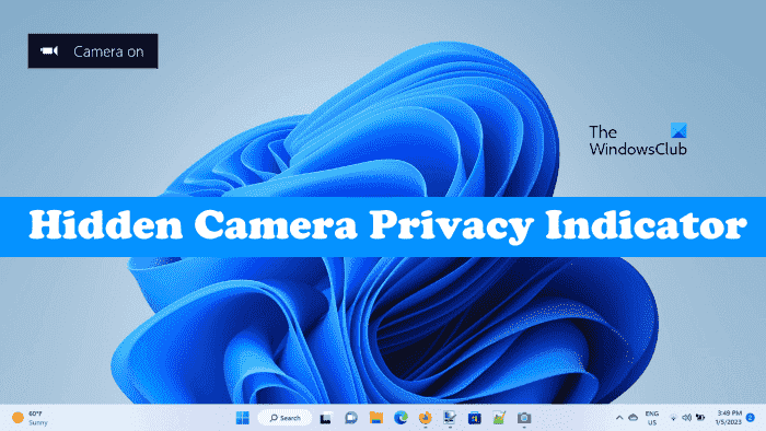 Comment activer l’indicateur de confidentialité de la caméra cachée dans Windows 11