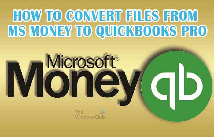 Comment convertir des fichiers de Microsoft Money vers QuickBooks Pro