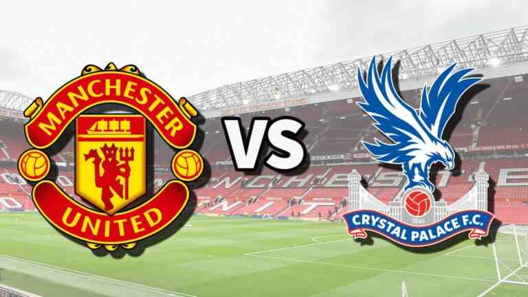 Man Utd vs Crystal Palace en direct: comment regarder le match de Premier League en ligne