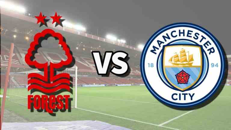 Nottm Forest vs Man City en direct: comment regarder le match de Premier League en ligne