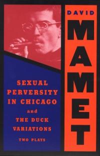 Sexual Perversity in Chicago and the Duck Variations: Two Plays Summary & Study Guide Description