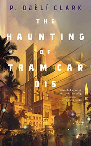 Couverture de The Haunting of Tram Car 015 de P. Djèlí Clark