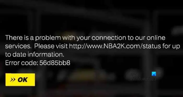 Correction du code d’erreur 56d85bb8 dans NBA 2K : problème de connexion