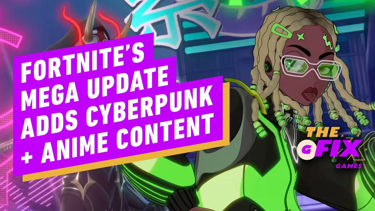 La mise à jour MEGA de Fornite ajoute du contenu Cyberpunk et Anime - IGN Daily Fix
