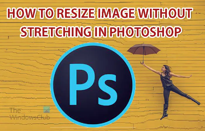 Comment redimensionner une image sans distorsion ni étirement dans Photoshop