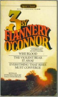 Trois de Flannery O’Connor : Wise Blood ;  le Violent Bear It Away ;  Tout ce qui monte doit converger Résumé et description du guide d’étude