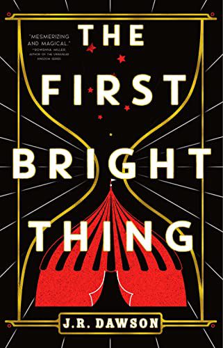 couverture de The First Bright Thing de JR Dawson;  illustration d'un sablier avec une tente de cirque dedans