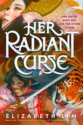 couverture de Her Radiant Curse d'Elizabeth Lim;  illustration d'une princesse asiatique, d'une épéiste asiatique et d'un tigre