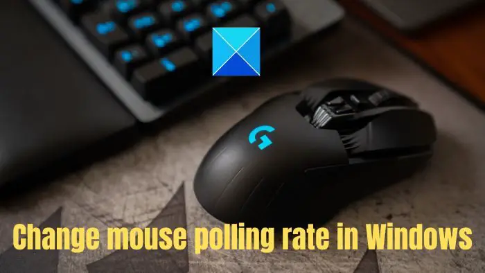 Comment changer le taux d’interrogation de la souris dans Windows 11/10