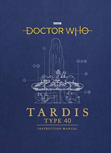 Doctor Who: TARDIS Type 40 Instruction Manual par Richard Atkinson, Mike Tucker et Gavin Rymill