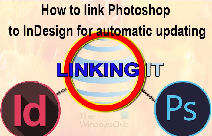 Comment lier Photoshop à InDesign pour une mise à jour automatique