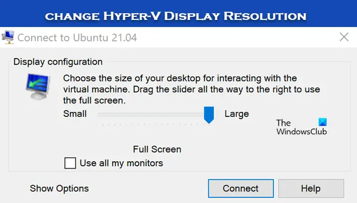 Comment changer la résolution d’affichage Hyper-V sous Windows 11/10 ?