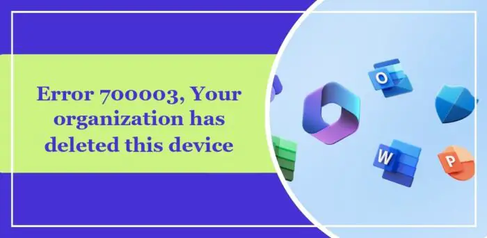 Erreur 700003, votre organisation a supprimé cet appareil