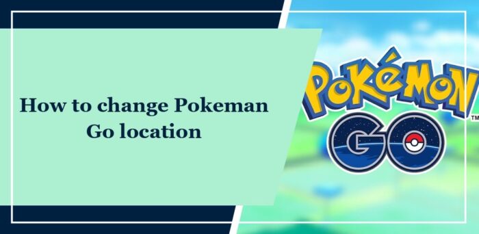 Comment changer l’emplacement de Pokemon Go