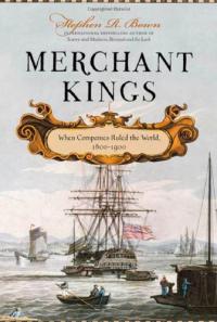 Merchant Kings : Quand les entreprises dominaient le monde, 1600-1900 Résumé et guide d’étude descriptif