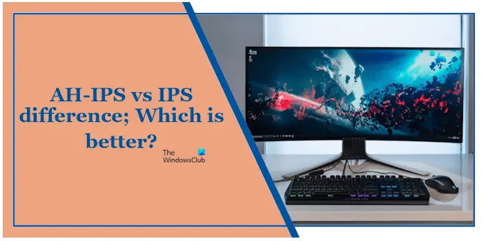 Différence AH-IPS vs IPS ;  Ce qui est mieux?