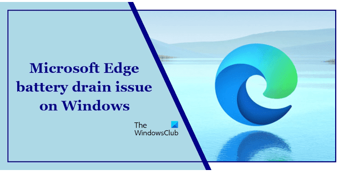 Problème d’épuisement de la batterie Microsoft Edge sous Windows 11 [Fix]