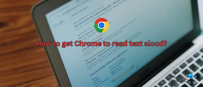 Comment faire en sorte que Chrome lise le texte à haute voix sur PC ou téléphone