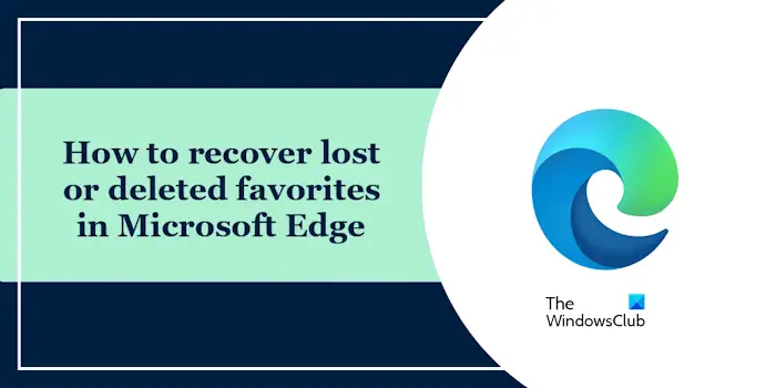 Comment récupérer les favoris perdus ou supprimés dans Microsoft Edge