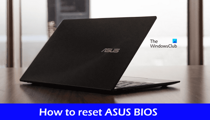 Comment réinitialiser le BIOS ASUS de la bonne manière